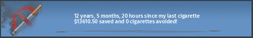 12 years, 4 months, 2 days, 8 hours since my last cigarette · $13525.06 saved and 0 cigarettes avoided!