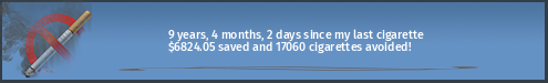 9 years, 4 months, 1 day, 20 hours since my last cigarette · $6823.68 saved and 17060 cigarettes avoided!