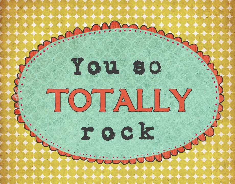 You so totally rock.jpg
