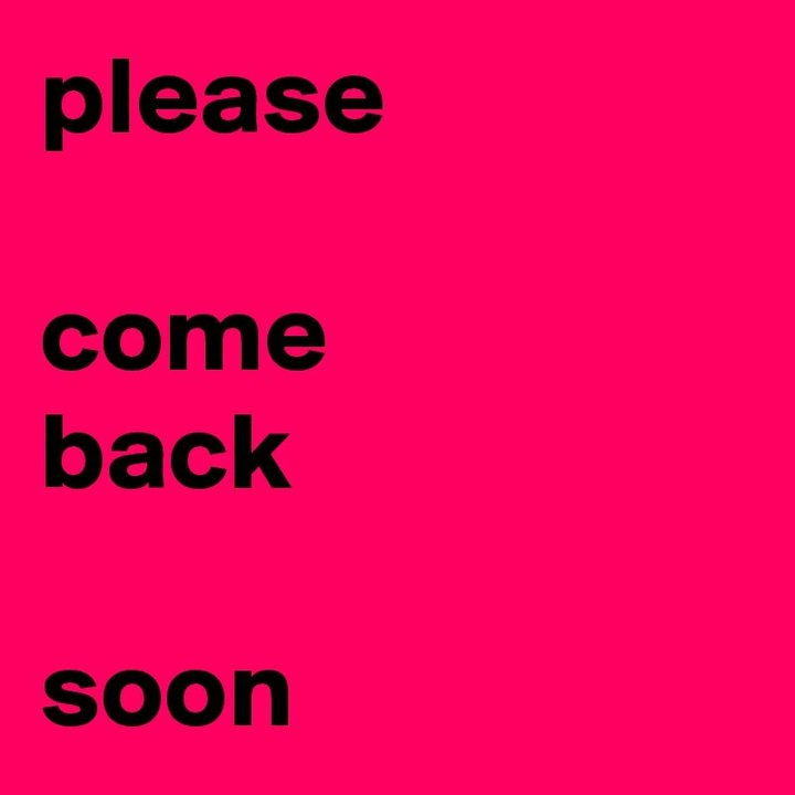 please-come-back-soon.jpg